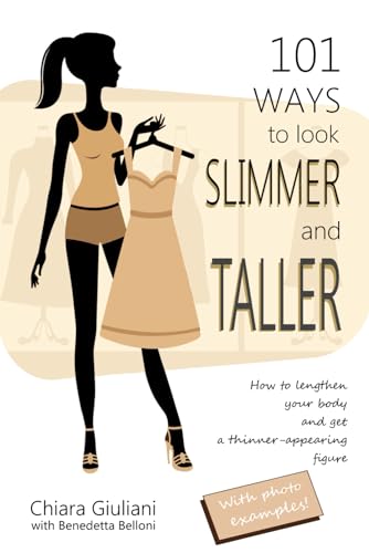 101 Ways to Look Slimmer and Taller (NEW FULL-COLOR EDITION): How to Lengthen Your body and Get a Thinner-Appearing Figure (with photo examples) von Independently published